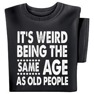 Collections Etc Same Age As Old People T-shirt - 1 of 4