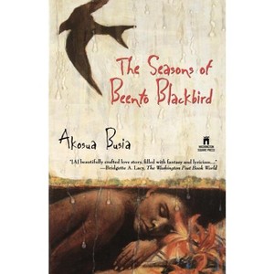 The Seasons of Beento Blackbird - by  Akosua Busia (Paperback) - 1 of 1