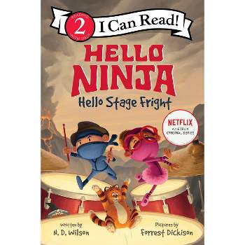 Hello, Ninja. Hello, Stage Fright! - (I Can Read Level 2) by N D Wilson