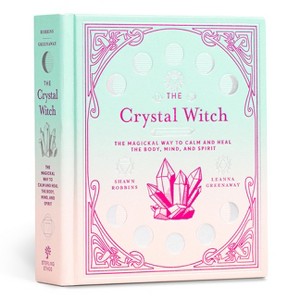 The Crystal Witch - (Modern-Day Witch) by  Leanna Greenaway & Shawn Robbins (Hardcover) - 1 of 1