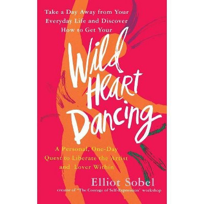  Wild Heart Dancing - by  Elliot Sobel (Paperback) 