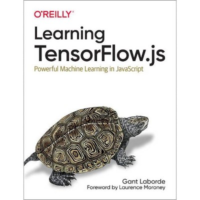 Learning Tensorflow.Js - by  Gant Laborde (Paperback)