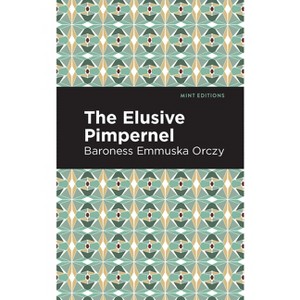 The Elusive Pimpernel - (Mint Editions (Grand Adventures)) by  Emmuska Orczy (Paperback) - 1 of 1
