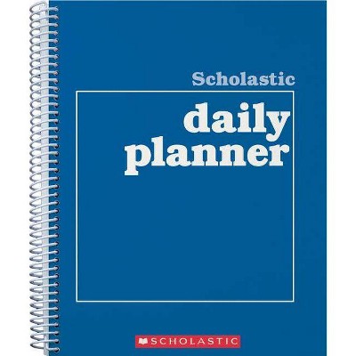 Scholastic Daily Planner - by  Scholastic Teaching Resources & Scholastic (Paperback)