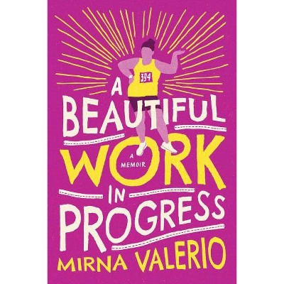 A Beautiful Work in Progress - by  Mirna Valerio (Paperback)