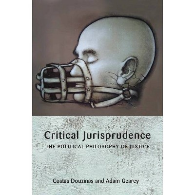 Critical Jurisprudence - by  Costas Douzinas & Adam Gearey (Paperback)