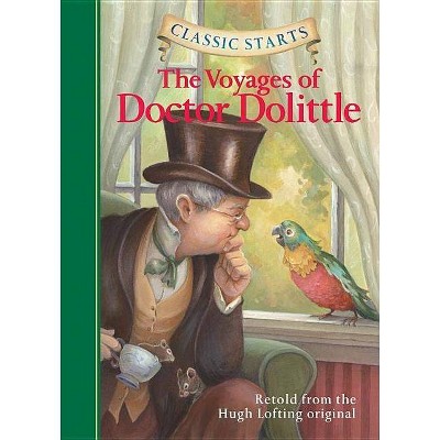 Classic Starts(r) the Voyages of Doctor Dolittle - by  Hugh Lofting (Hardcover)