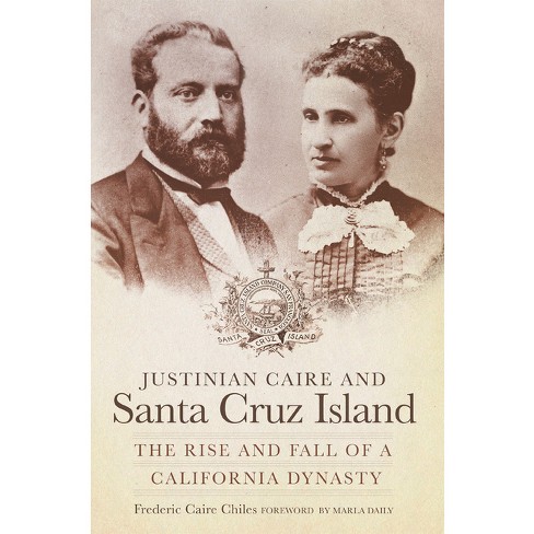 Justinian Caire And The Santa Cruz Island By Frederic Caire