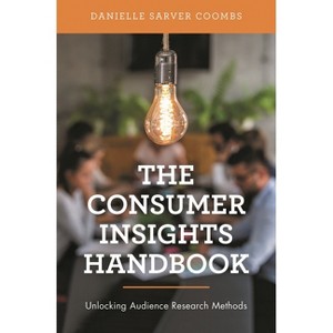 Consumer Insights Handbook - by  Danielle Sarver Coombs (Paperback) - 1 of 1