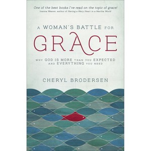 A Woman's Battle for Grace - by  Cheryl Brodersen (Paperback) - 1 of 1