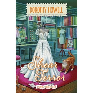 Shear Terror - (A Sewing Studio Mystery) by  Dorothy Howell (Hardcover) - 1 of 1