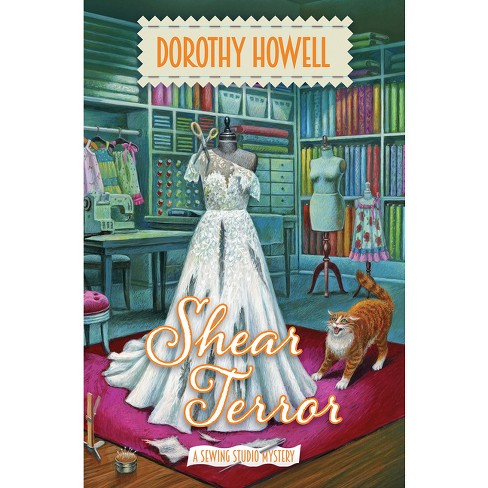 Shear Terror - (A Sewing Studio Mystery) by  Dorothy Howell (Hardcover) - image 1 of 1