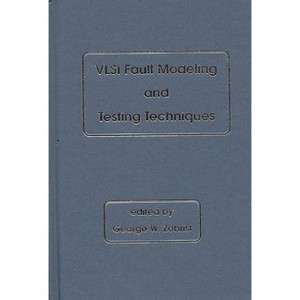 VLSI Fault Modeling and Testing Techniques - by  George W Zobrist (Hardcover) - 1 of 1