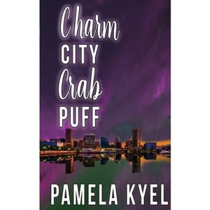 Charm City Crab Puff - (A Charm City Mystery) by  Pamela Kyel (Paperback) - 1 of 1