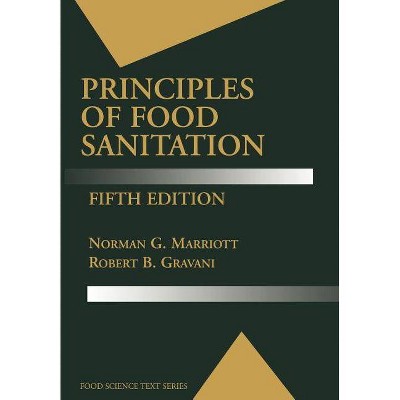 Principles of Food Sanitation - (Food Science Text) 5th Edition by  Norman G Marriott & Robert B Gravani (Paperback)