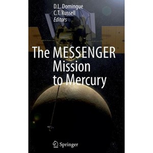 The Messenger Mission to Mercury - by  D L Domingue & C T Russell (Hardcover) - 1 of 1