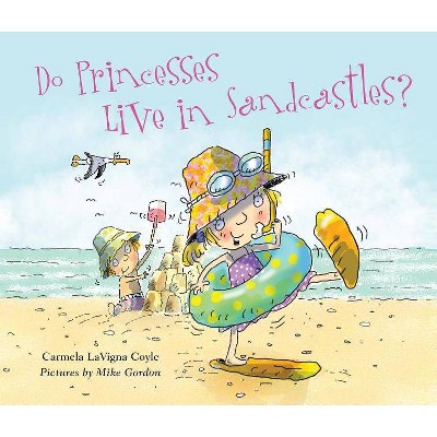 Do Princesses Live in Sandcastles? - by  Carmela Lavigna Coyle (Hardcover)