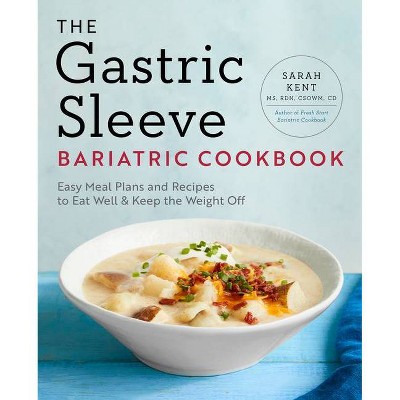 The Gastric Sleeve Bariatric Cookbook - by  Sarah Kent (Paperback)