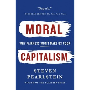 Moral Capitalism - by  Steven Pearlstein (Paperback) - 1 of 1