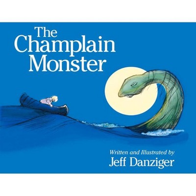 The Champlain Monster - by  Jeff Danziger (Hardcover)