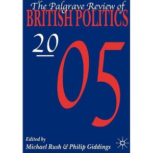 The Palgrave Review of British Politics 2005 - by  M Rush & P Giddings (Hardcover) - 1 of 1