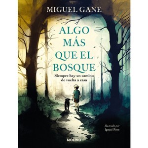 Algo Más Que El Bosque / More Than Just the Forest - by  Miguel Gane (Hardcover) - 1 of 1