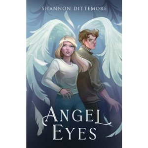 Angel Eyes - (Angel Eyes Trilogy) 2nd Edition by  Shannon Dittemore (Paperback) - 1 of 1