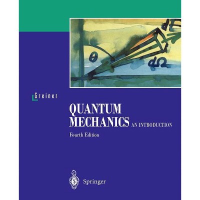 Quantum Mechanics - 4th Edition by  Walter Greiner (Paperback)