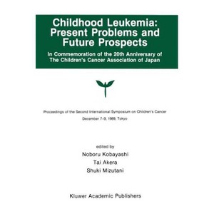 Childhood Leukemia: Present Problems and Future Prospects - (Developments in Oncology) by  Noburo Kobayashi & Tai Akera & Shuki Mizutani (Hardcover) - 1 of 1
