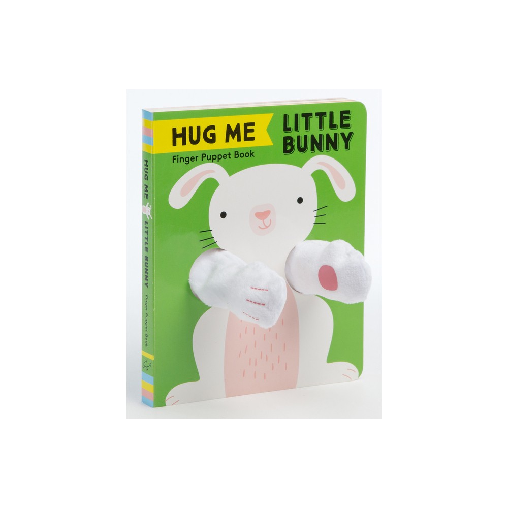 Hug Me Little Bunny: Finger Puppet Book - (Hug Me Little Animals) by Chronicle Books (Board Book)