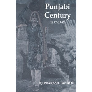 Punjabi Century, 1857-1947 - by  Prakash Tandon (Paperback) - 1 of 1