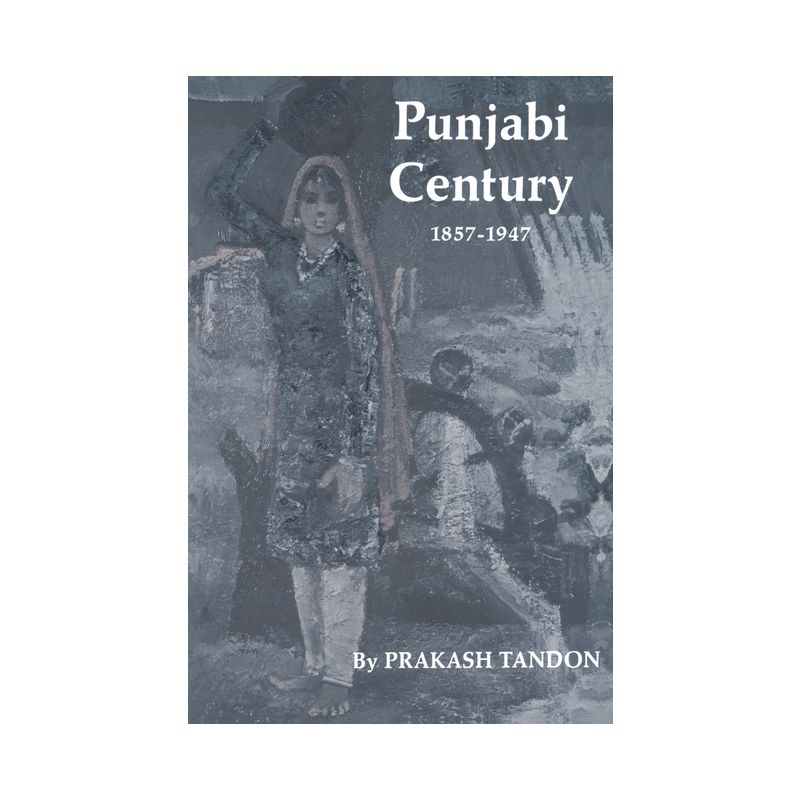 Punjabi Century, 1857-1947 - by  Prakash Tandon (Paperback), 1 of 2