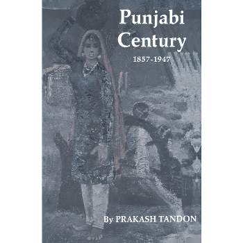 Punjabi Century, 1857-1947 - by  Prakash Tandon (Paperback)