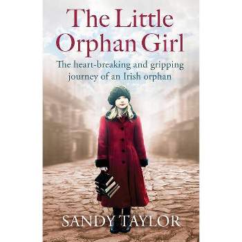The Little Orphan Girl - by  Sandy Taylor (Paperback)