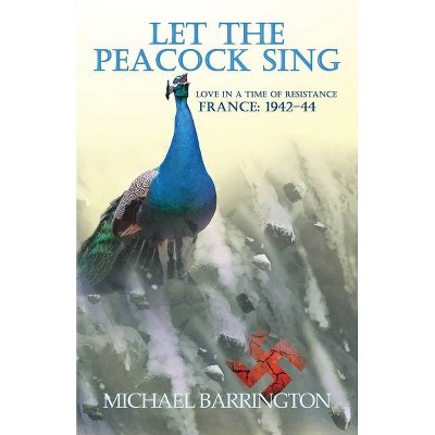 Let the Peacock Sing - by  Michael Barrington (Paperback)