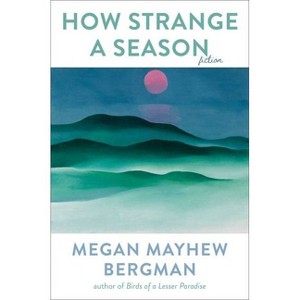 How Strange a Season - by  Megan Mayhew Bergman (Hardcover) - 1 of 1