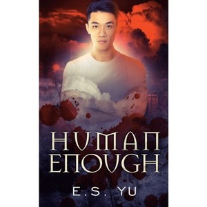 Human Enough - by  E S Yu (Paperback) - 1 of 1