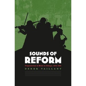 Sounds of Reform - by  Derek Vaillant (Paperback) - 1 of 1