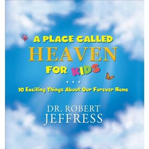 A Place Called Heaven for Kids - by  Jeffress (Hardcover) - 1 of 1