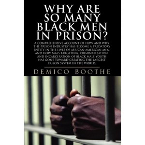 Why Are So Many Black Men in Prison? - 2nd Edition by  Demico Boothe (Paperback) - 1 of 1