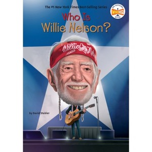 Who Is Willie Nelson? - (Who Was?) by  David Stabler & Who Hq (Paperback) - 1 of 1
