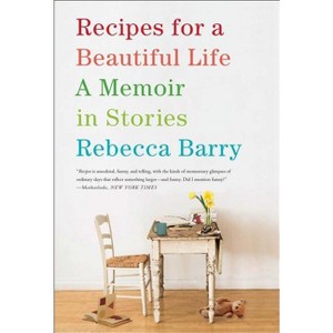 Recipes for a Beautiful Life - by  Rebecca Barry (Paperback) - 1 of 1