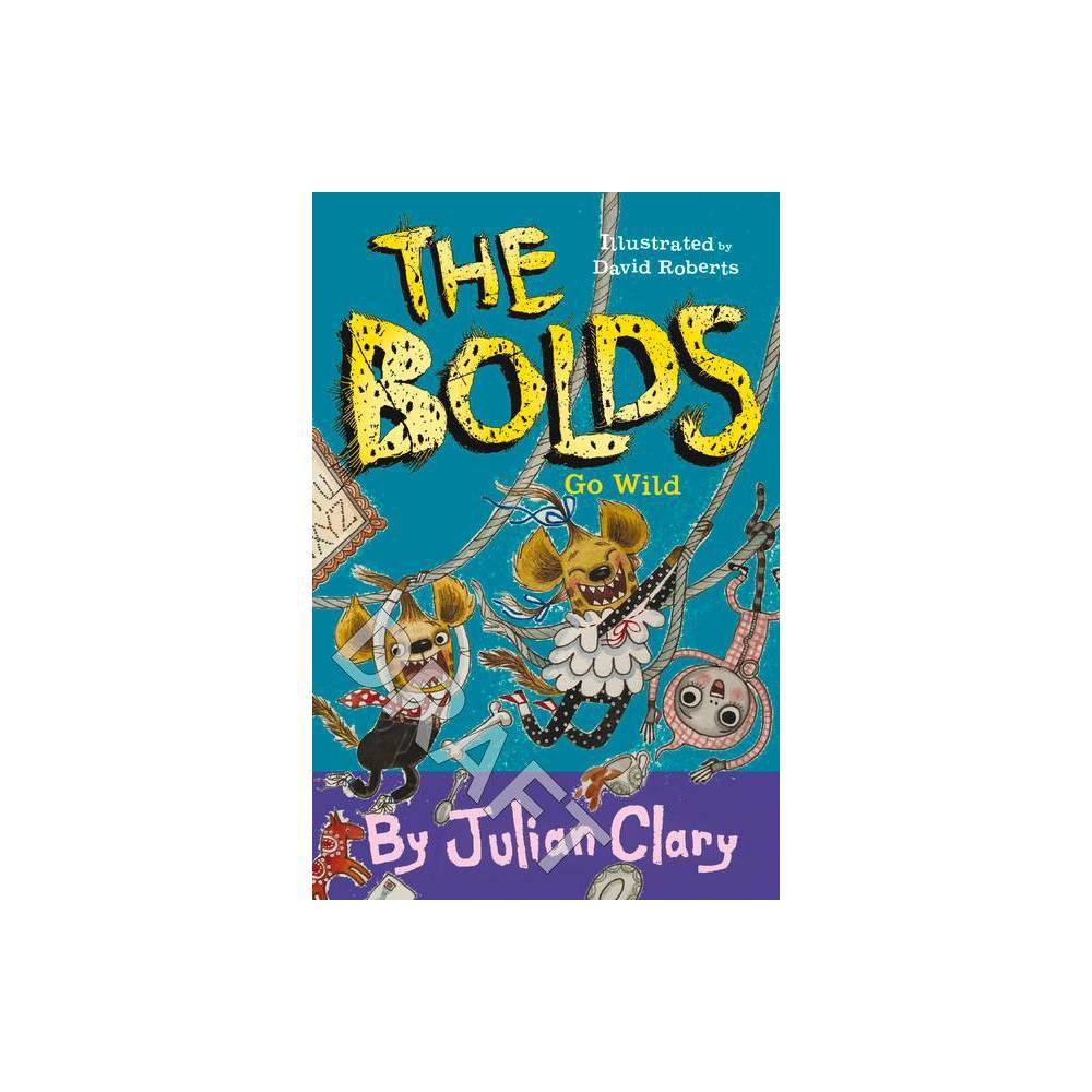 ISBN 9781783448418 product image for The Bolds Go Wild - by Julian Clary (Paperback) | upcitemdb.com