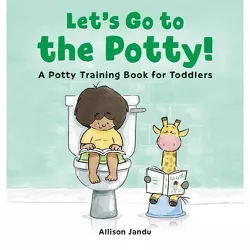 Let's Go to the Potty! - by  Allison Jandu (Hardcover)