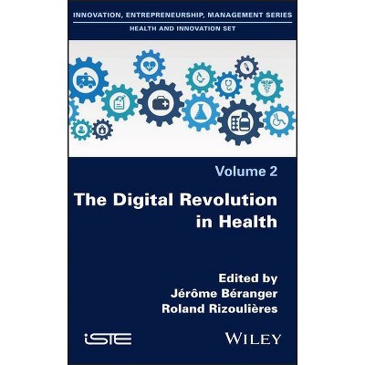 The Digital Revolution in Health - by  Jerome Beranger & Roland Rizoulieres (Hardcover)