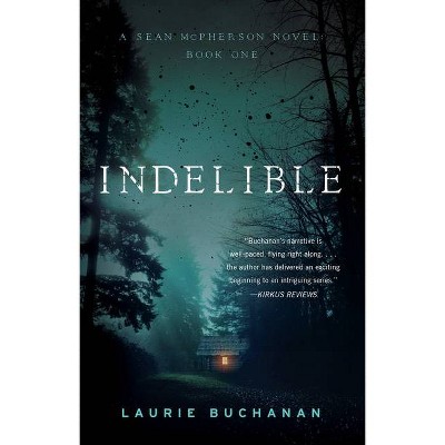 Indelible - (A Sean McPherson Novel) by  Laurie Buchanan (Paperback)