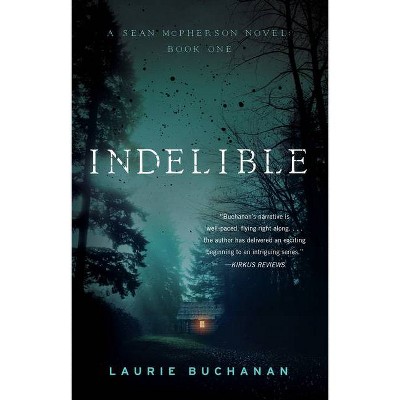 Indelible - (A Sean McPherson Novel) by  Laurie Buchanan (Paperback)