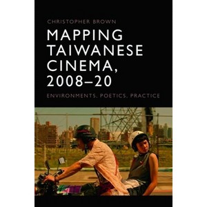Mapping Taiwanese Cinema, 2008-20 - by Christopher Brown - 1 of 1