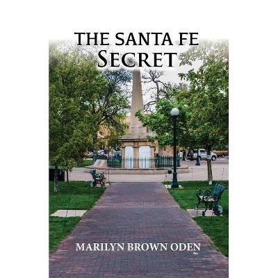 The Santa Fe Secret - (First) by  Marilyn Brown Oden (Paperback)