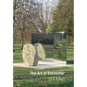 Lee Ufan: Art of Encounter - by  Hans Ulrich Obrist (Paperback) - 1 of 1